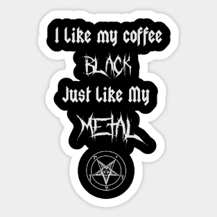 I Like My Coffee Black Just Like My Metal Sticker